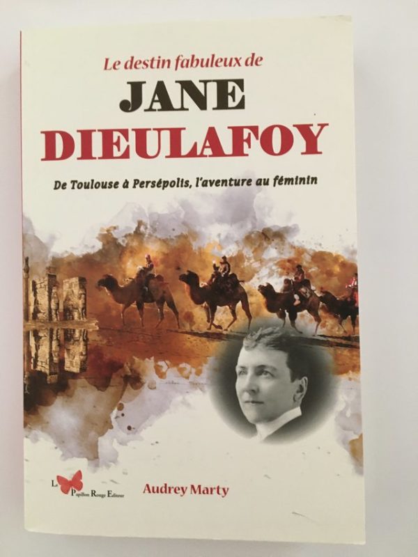 Le destin fabuleux de Jane Dieulafoy